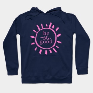 Be the Good Hoodie